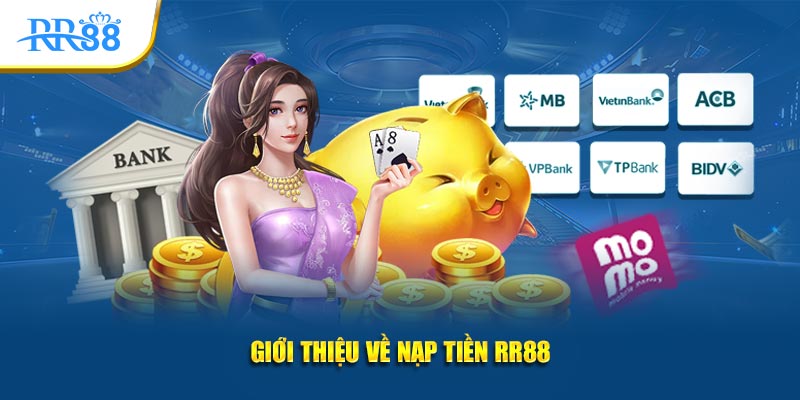 Giới thiệu về nạp tiền RR88